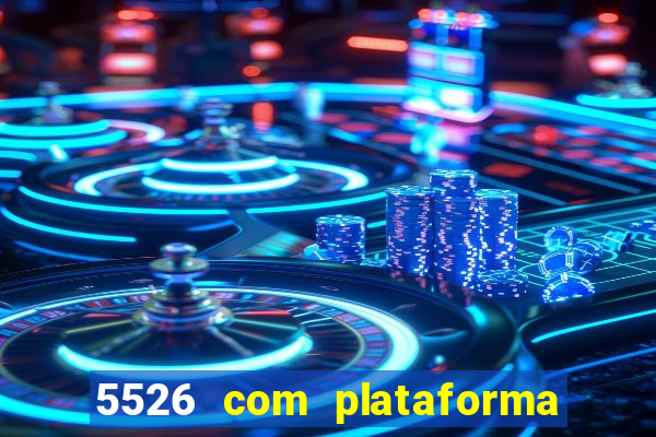 5526 com plataforma de jogos